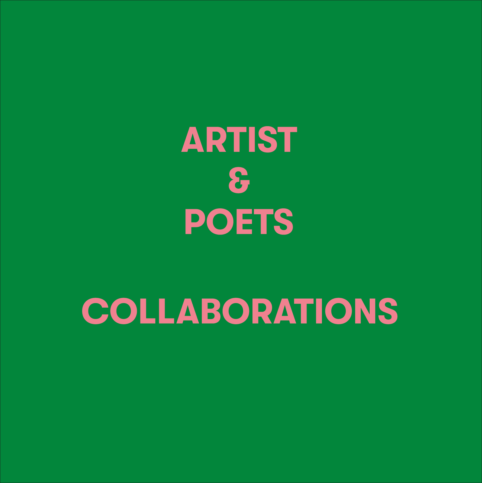 Typografisches Grafikdesign mit Text ‚Artist & Poets Collaborations‘ auf grünem Hintergrund, visuelles Statement zu künstlerisch-literarischen Kooperationen.